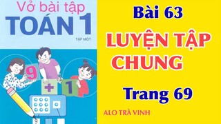 Vở bài tập Toán 1, Tập 1 Bài 63, Luyện Tập Chung, trang 69. Học giỏi Toán cùng ALO TRÀ VINH