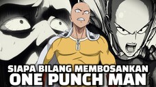 Sama sekali ga BORING, tonton dulu aja | one punch man