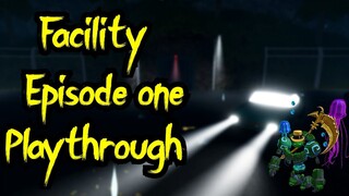 Facility Episode One Playthrough - Roblox