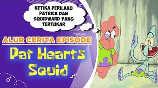 Alur Cerita Episode "P4T HEARTS SQU1D" Ketika Patrick & Squidward yg tertukar | #spongebobpedia - 75