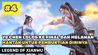 YE CHEN LOLOS KE FINAL DAN MELAWAN MANTAN KEKASIH - ALUR CERITA DONGHUA LEGEND OF XIANWU PART 4