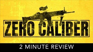 Zero Caliber VR - 2 Minute Review