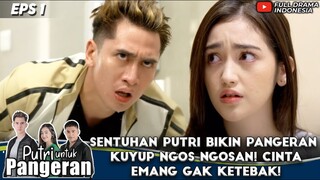 SENTUHAN PUTRI BIKIN PANGERAN KUYUP NGOS NGOSAN! CINTA EMANG GAK KETEBAK! - PUTRI UNTUK PANGERAN