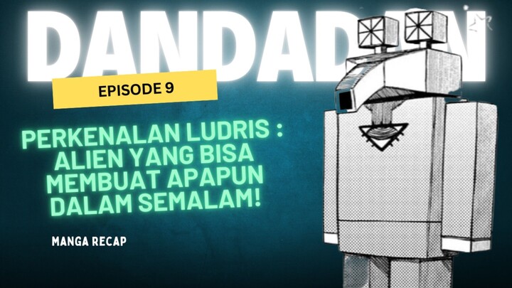 Dandadan Season 2 Episode 9 : Ludris Sang Alien Legendaris Pencipta Nanobot