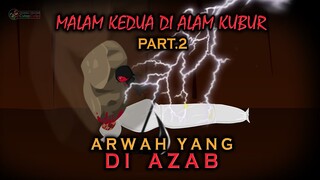 Malam Kedua Di Alam Kubur Part.2 - Arwah Yang Di Azab