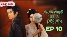 🌺 Agarwood Like a Dream [EP10]