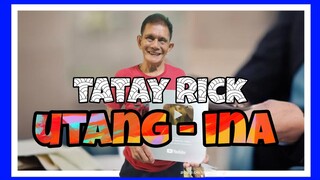 TATAY RICK:UTANG INA