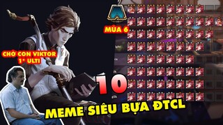 TOP 10 meme SIÊU BỰA mà chỉ những game thủ Đấu Trường Chân Lý mới hiểu