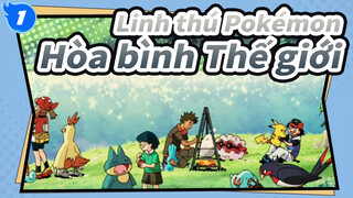 [Linh thú Pokémon] Gọi là Hòa bình và Thế giới tuơi đẹp_1