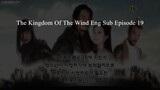 The Kingdom Of The Wind Eng Sub Episode 19