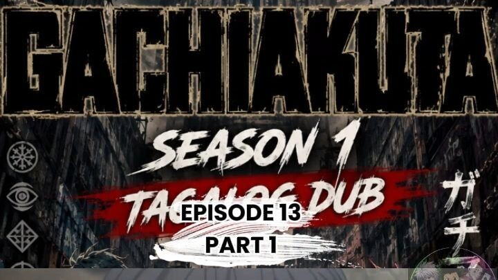 GACHIAKUTA TAGALOG DUBB EPISODE 13 PART 1