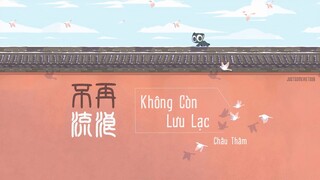 [Vietsub+Pinyin] Không Còn Lưu Lạc – Châu Thâm | 不再流浪 - 周深 | La Tiểu Hắc Chiến Ký OST