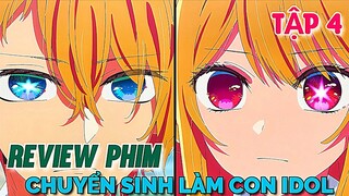 Tóm Tắt Anime | Chuyển Sinh Làm Con Của Thần Tượng | Oshi No Ko | Tập 4 |  Tiên Misaki Review