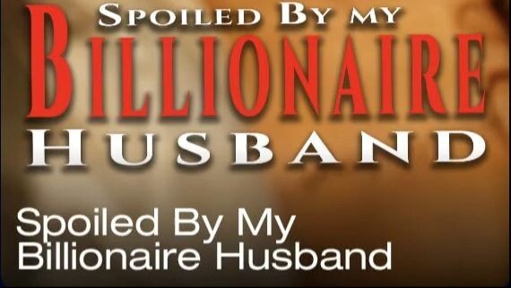 Spoiled By My Billionaire Husband (HD) Full Episode
