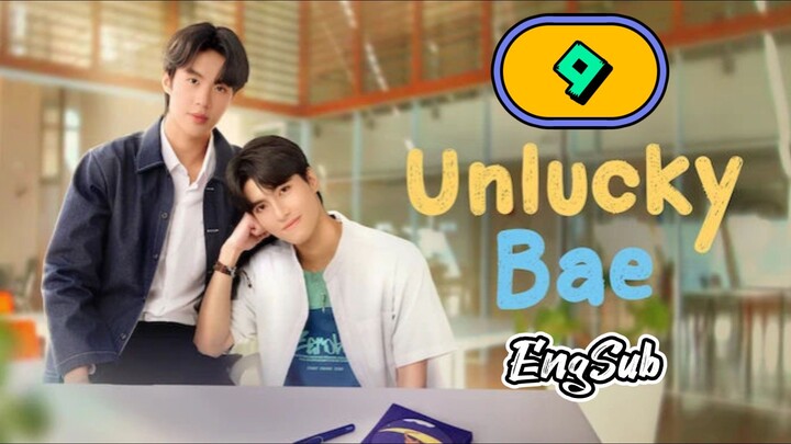 [UNCUT] UNLUCKY BAE | EPISODE 9