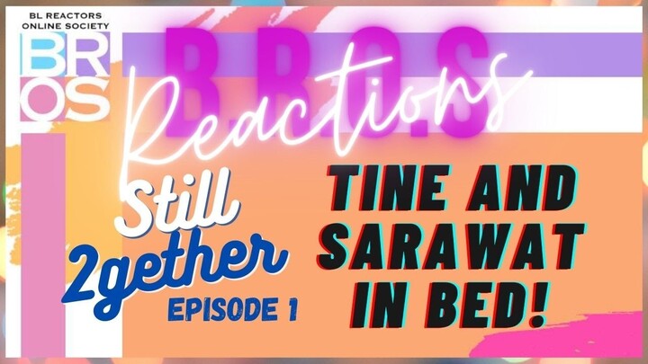 Still 2gether Episode 1 [Tine and Sarawat in Bed] B.R.O.S. Reaction Compilation #BrightWin