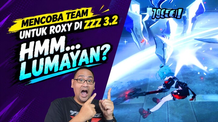 Nyobain Team Roxy di ZZZ 3.2