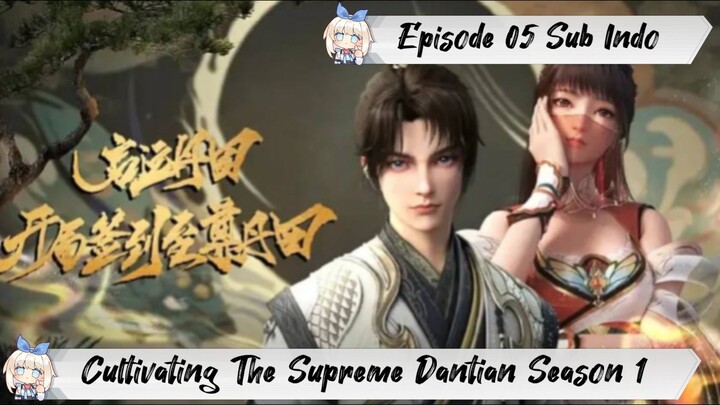 [ EPISODE 05 ] Cultivating The Supreme Dantian - 1080p Super Duper HD Sub Indo