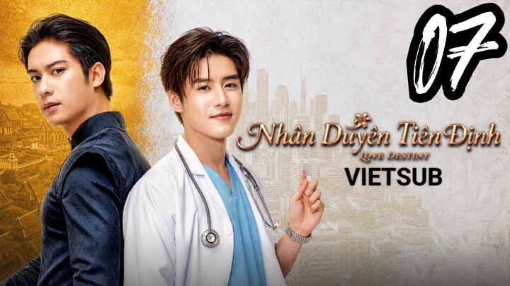 Nhân Duyên Tiền Định (Love Destiny) - Tập 07 | Vietsub