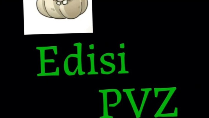 PvZ edition||sorry suara nya abis || {part1}