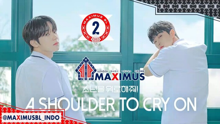 A SHOULDER TO CRY ON EPISODE 2 [SUB INDONESIA] - MAXIMUS BL