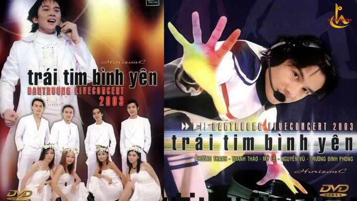 Live Concert 2003 ĐAN TRƯỜNG - TRÁI TIM BÌNH YÊN [FULL DVD 2 DISC]