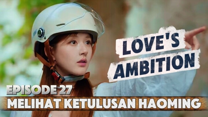 Love's Ambition Episode 27 SUB INDO