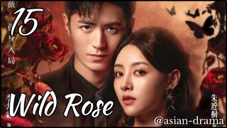 Wild Rose (2025) – Eps. 15 [Sub Indo]