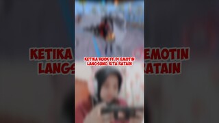 KETIKA RUOK FF DI EMOTIN LANGSUNG KITA RATAIN
