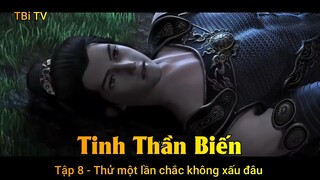 Tinh Thần Biến Tập 8 - Thử một lần chắc không xấu đâu