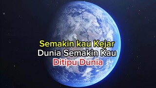 semakin kau Kejar dunia semakin kau ditipu Dunia