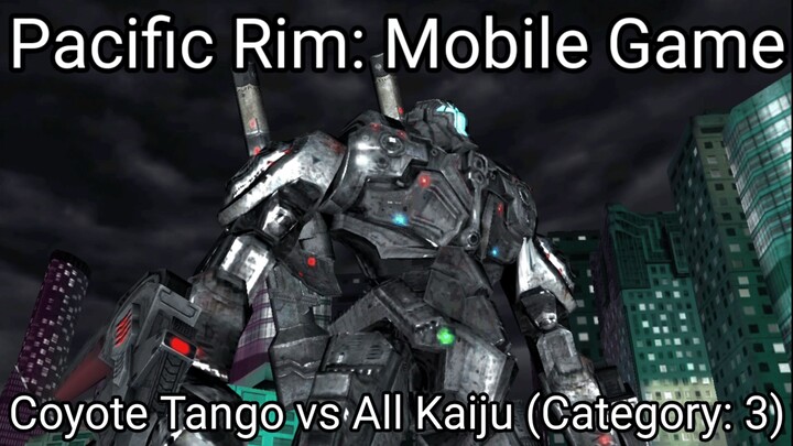 Pacific Rim: Mobile Game (Coyote Tango vs All Kaiju Category 3) #BstationGamers #bestofbest