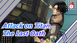 Attack on Titan|[Levi·Ackmen]The Last Oath_1