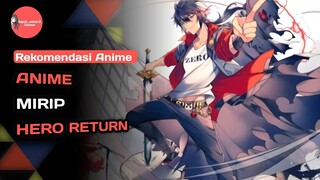 INI DIA ANIME YANG MIRIP DENGAN ANIME HERO RETURN