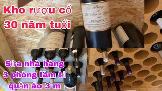 Kho rượu 30 năm tuổi/sửa nhà hàng toàn bộ 3 phòng ngủ/làm tủ quần áo 3m/cathy gerardo cuộc sống pháp