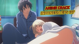 Tidurnya sendiri tapi bangunnya berdua | Anime Crack Indonesia Episode 137