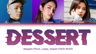 HYO (효연) - DESSERT (Feat. Loopy, SOYEON ((G)I-DLE) [Color Coded Lyrics/Han/Rom/Eng/가사]