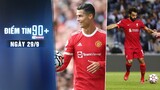 Điểm tin 90+ ngày 29/9 | Solskjaer thừa nhận áp lực khi có Ronaldo; Salah lập cột mốc siêu khủng