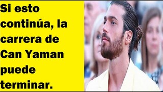 Si esto continúa, la carrera de Can Yaman puede terminar.