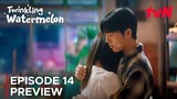 Twinkling Watermelon | Episode 14 Preview | Ryeoun | Seol In-ah {ENG SUB}
