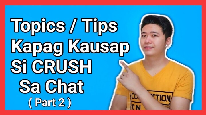 Topics/Tips Pag Kausap Si Crush Sa Chat o Sa Personal | Part 2 | Leo Romantiko