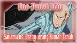One-Punch Man
Saitama vs. Orang-orang Bawah Tanah