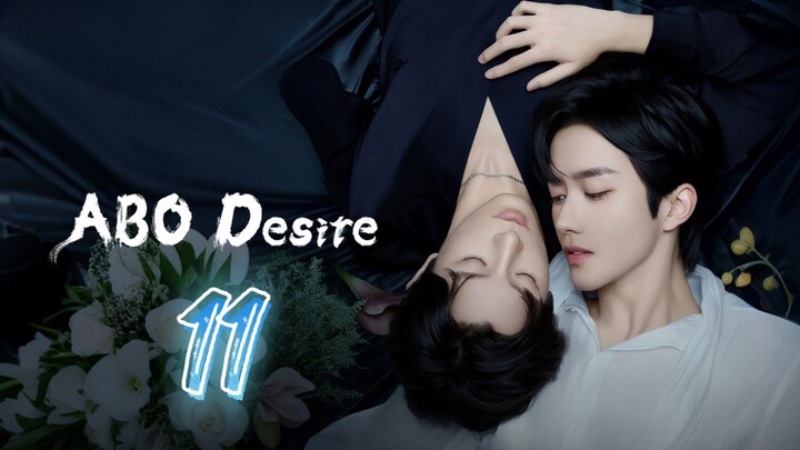 ABO Desire The Series - Episode 11 [Eng Sub]
