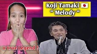 玉置浩二 - Koji Tamaki - Melody || Reaction 🇵🇭