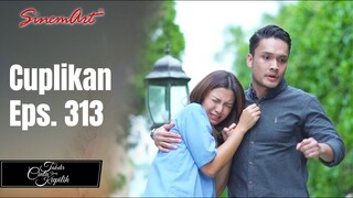 TAKDIR CINTA YANG KUPILIH | Cuplikan Eps. 313