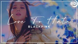 [8D] BLACKPINK - LOVE TO HATE ME | BASS BOOSTED CONCERT EFFECT | USE HEADPHONES 🎧