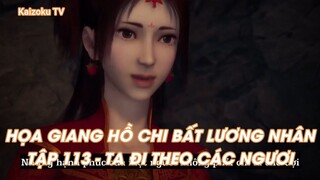 HỌA GIANG HỒ CHI BẤT LƯƠNG NHÂN TẬP 113 - TA ĐI THEO CÁC NGƯƠI