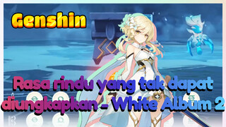 Rasa rindu yang tak dapat diungkapkan White Album 2