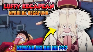 LUFFY KECAPEAN NYARI Dr. VEGAPUNK !!! KEMANA AKI-AKI INI ???