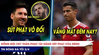 TIN BÓNG ĐÁ TỐI 2/4: ĐỒNG ĐỘI CR7 THÁN PHỤC MESSI SÚT PHẠT VÔ ĐỐI? CR7 VẮNG MẶT TRẬN GẶP LEICESTER